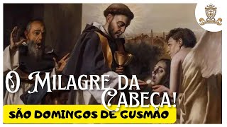 Sao Domingos de Gusmao e o Milagre da Cabeca