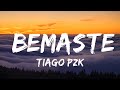 【30 Min】 Tiago PZK - Bemaste (Letra/Lyrics)  | Feel with Music