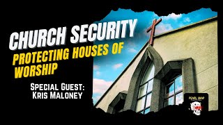Church Security: Protecting Your House of Worship | Kris Maloney