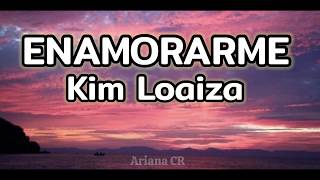 Enamorarme - Kim Loaiza / Letra