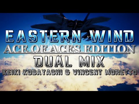 Eastern Wind: Ace of Aces Edition (Ace Combat 7) - Dual Mix (Keiki Kobayashi & @SyntheticMind1984)