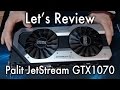 Let's Review - Palit JetStream GTX 1070