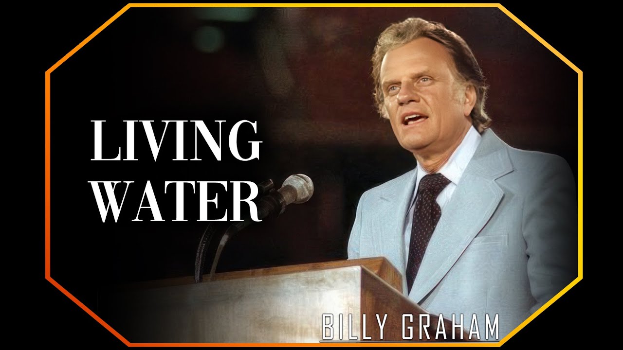 Living Water | Billy Graham Sermon 