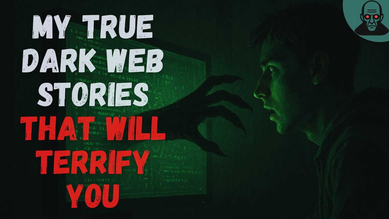 My True Dark Web Stories That Will Terrify You Creepypasta YouTube