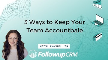 3 Ways to Keep your Team Accountable in FollowUp CRM