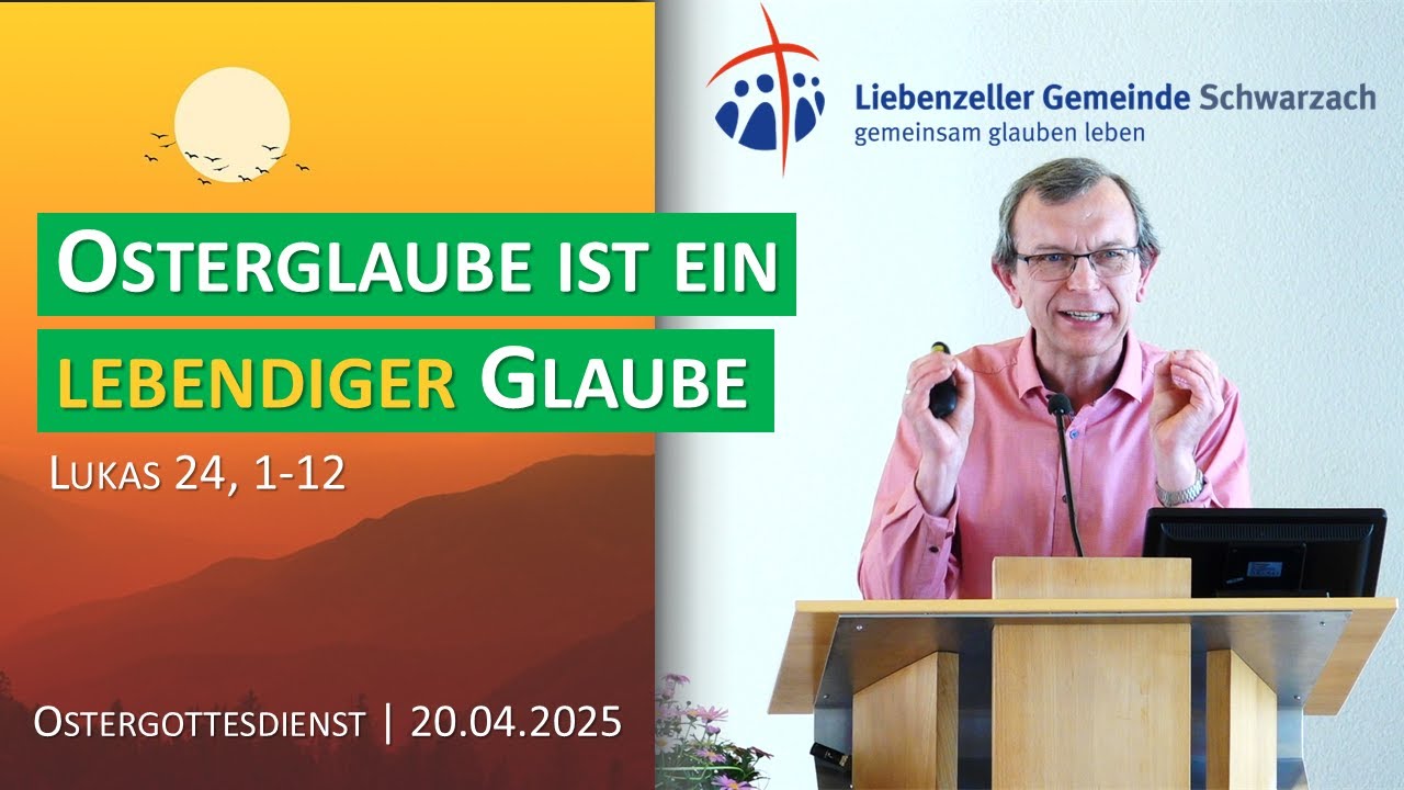 Osterglaube ist ein lebendiger Glaube | Lukas 24,1-12 | Ostern 2025