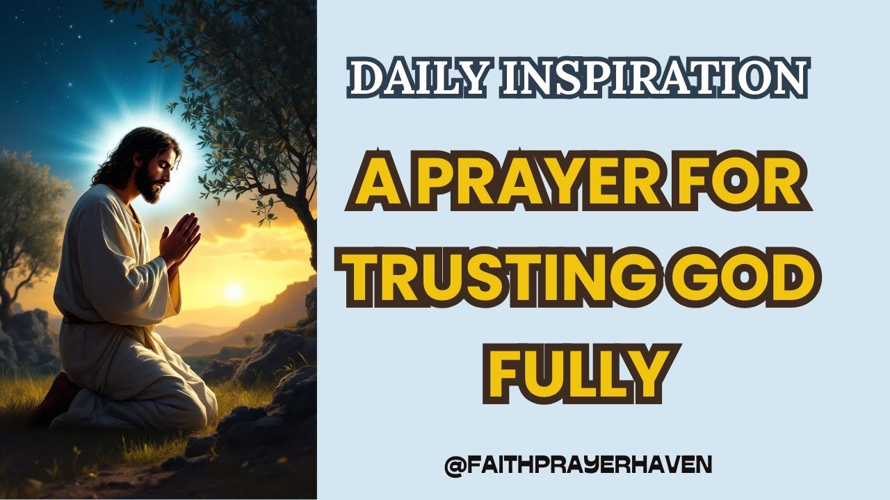 A Prayer for Trusting God Fully - YouTube