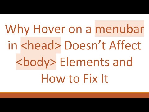 Why Hover on a menubar in head Doesn’t Affect body Elements and How to Fix It