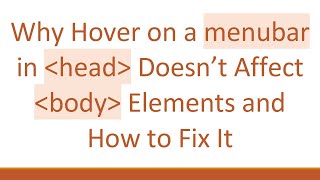 Why Hover on a menubar in head Doesn’t Affect body Elements and How to Fix It
