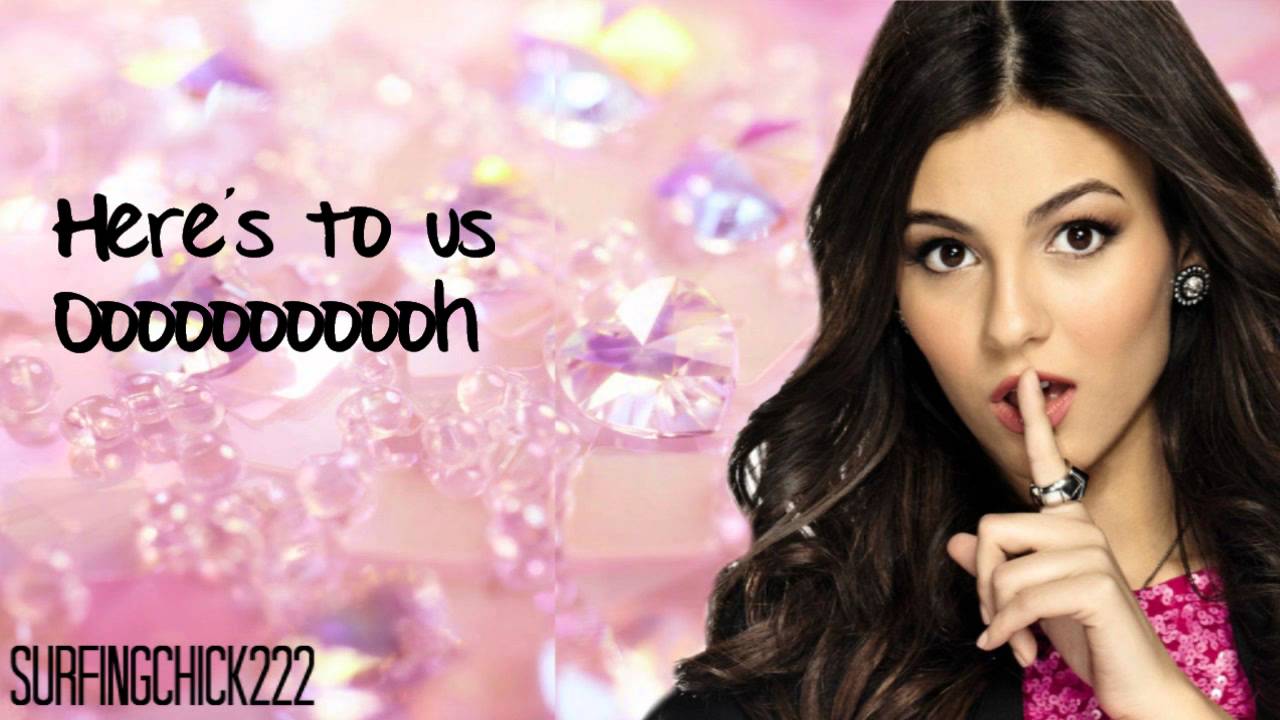 Here's To Us Lyrics Victoria Justice