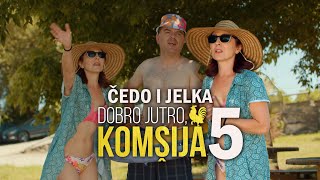 ČEDO I JELKA - BRAČNE ZGODE I NEZGODE 5. DIO || DOBRO JUTRO, KOMŠIJA