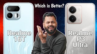 Realme 16T Vs Realme P3 Ultra Full Comparison 🔥