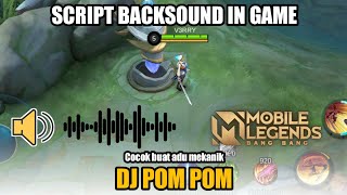 Script Backsound Mobile Legends Versi Dj Pom Pom | Cocok Untuk Adu Mekanik
