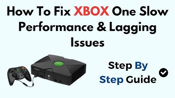 How To Fix XBOX One Slow Performance & Lagging Issues