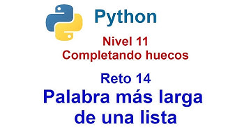 Python - Nivel 11 - Reto 14 - Encontrar la palabra más larga de una lista