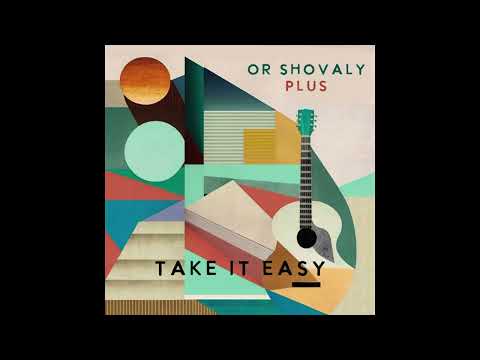 Take It Easy - Or Shovaly Plus (Recorded Version)