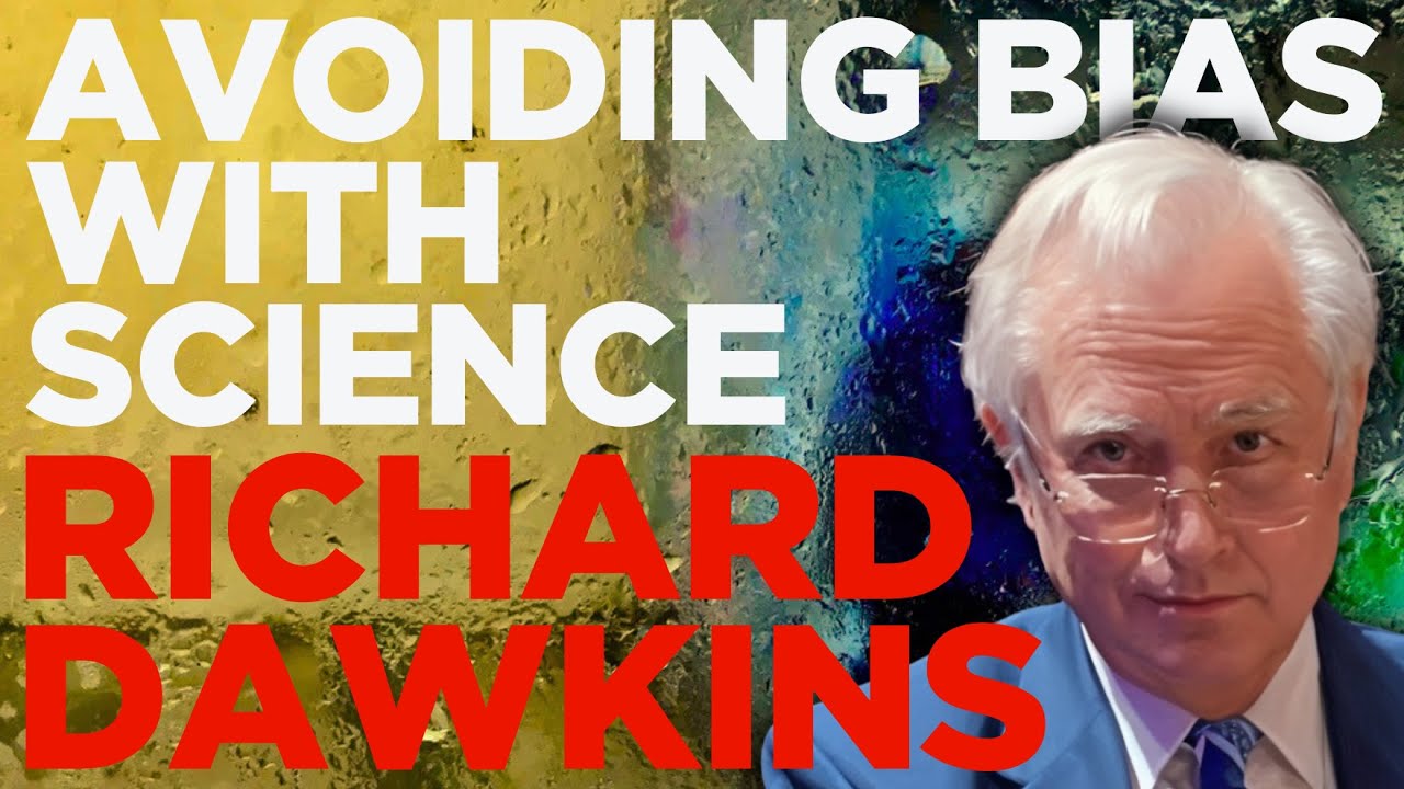Avoiding Bias With Science - Richard Dawkins - The Shape of Dialogue ...