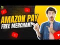 I Registered a Merchant Account with Amazon Pay for FREE