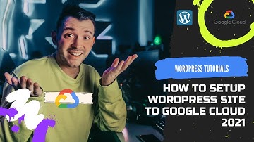 How to host WordPress site to google cloud 2021