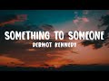 Dermot Kennedy - Something to Someone (Lyrics)