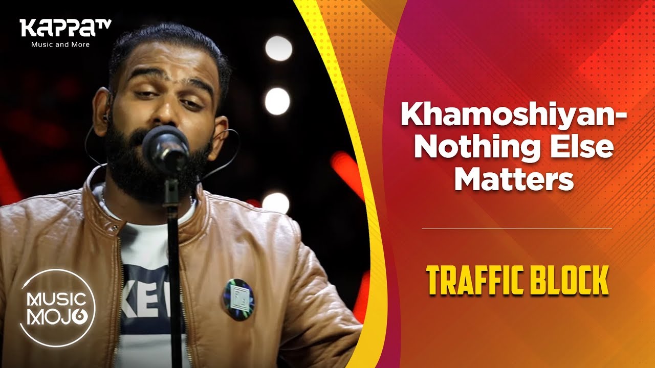Ver Khamoshiyan | Nothing Else Matters - Traffic Block - Music Mojo Season 6 - Kappa TV no YouTube Ver Khamoshiyan | Nothing Else Matters - Traffic Block - Music Mojo Season 6 - Kappa TV no YouTube