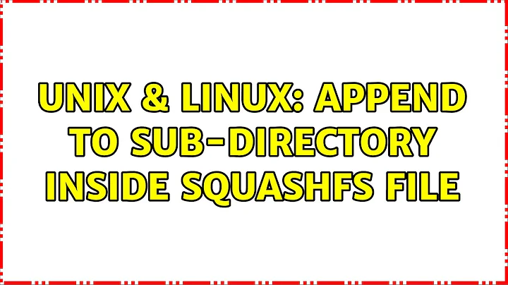 Unix & Linux: Append to sub-directory inside squashfs file