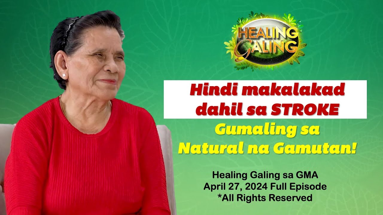 Healing Galing sa GMA: Natural na Paggaling sa Stroke Part 1 Full Episode (April 27, 2024 airing)