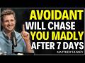 Stop Doing These 4 Thing and Watch an Avoidant Chase You Within 7 days | Matthew Hussey