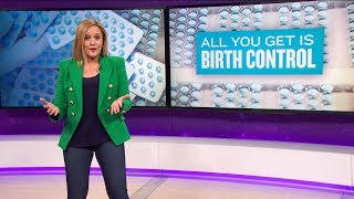 All You Get Is Birth Control | March 21, 2018 Act 2, Part 1 | Full Frontal on TBS