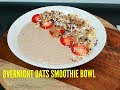 OVERNIGHT OATS SMOOTHIE BOWL - CookingwithKarma