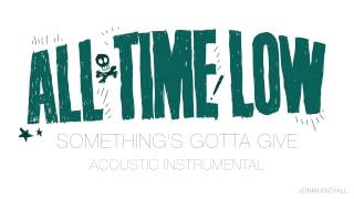 Video thumbnail of "All Time Low - Something's Gotta Give (Acoustic Instrumental)"