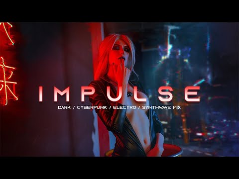 IMPULSE - Evil Electro / Dark Synthwave / Cyberpunk / Industrial / Dark Electro Music Mix