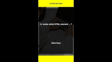Inside which HTML element we do put Javascript | Javascript Quiz | Javascript Question and Answer
