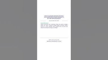 What is Cancer Genomic Testing? An Overview for Patients by an Oncologist.