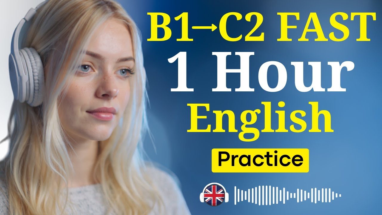 Go From B1 to C2 Fast | 1 Hour English Listening & Speaking Practice ...
