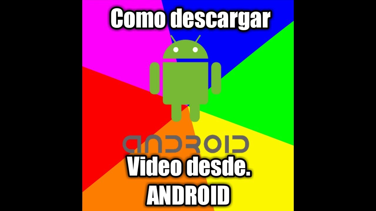 Como descargar videos desde tu android FACIL y RAPIDO... - YouTube