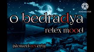 O Bedradya Arijit Singh