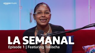 Tokischa On Facing Criticism and What Madonna Smells Like | La Semanal Episode 1 | Amazon Music