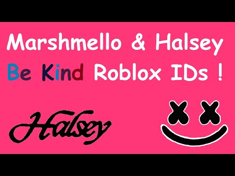 Marshmello Halsey Be Kind Roblox Codes And Ids Be Kind Roblox Code And Id Youtube - roblox music ids for halsey