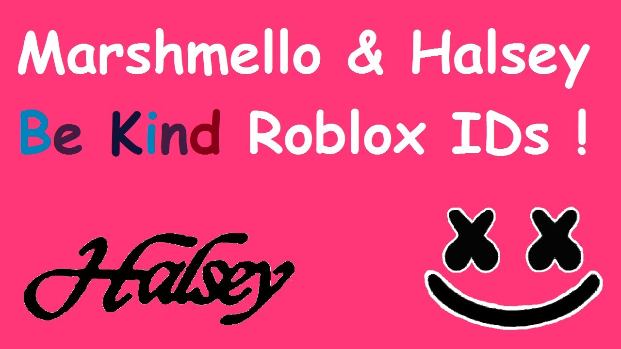 Marshmello Halsey Be Kind Roblox Codes And Ids Be Kind Roblox Code And Id Youtube - roblox marshmello id