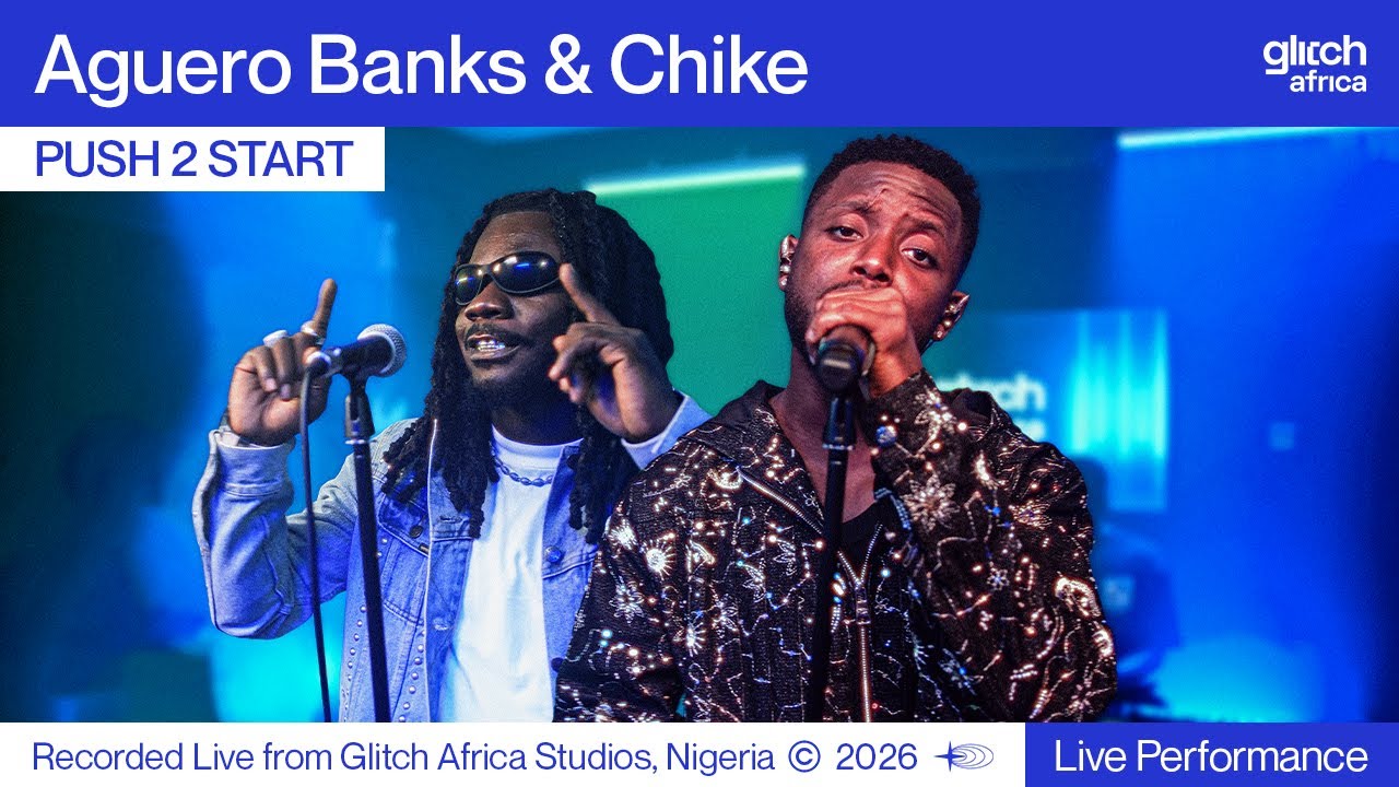 Watch Aguero Banks & Chike - Push 2 Start | Glitch Sessions on YouTube Watch Aguero Banks & Chike - Push 2 Start | Glitch Sessions on YouTube