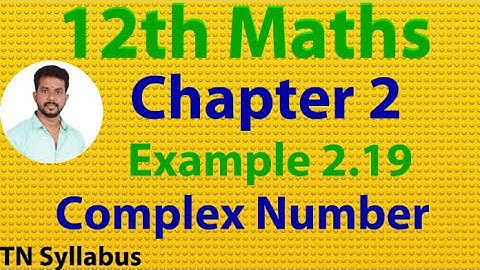 12th maths/ Example 2.19/ chapter 2/ complex numbers