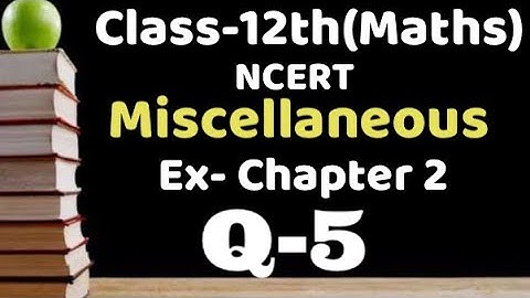 Class 12 Miscellaneous chapter 2 Q5 maths, Inverse trigonometric function, VKS Maths XII,