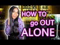 How To: Go Out Alone and Be Confident in 2020 (New Tips)