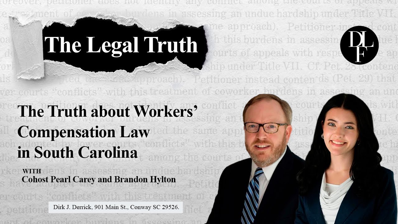 The Legal Truth Episode 7 | The Truth About Workers' Compensation in South  Carolina | Derrick Law Firm Injury Lawyers