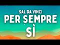 SAL DA VINCI Per Sempre Sì Testo Lyrics SANREMO 2026