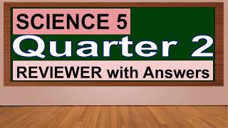 SCIENCE 5 QUARTER 2 TEST REVIEWER/ 2ND QUARTER TEST REVIEWER/ SCIENCE QUIZ BEE REVIEWER / MELC-BASED