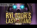 Rylanors last stand  original song  ft george hoctor  cpl corgi