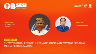 Download Lagu [ LIVE ] SUYATNO GURU KREATIF & INOVATIF, GUNAKAN WAYANG SEBAGAI MEDIA PEMBELJARAN | OBSESI 46