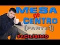 Cómo hacer una mesa de centro. (Parte 1)